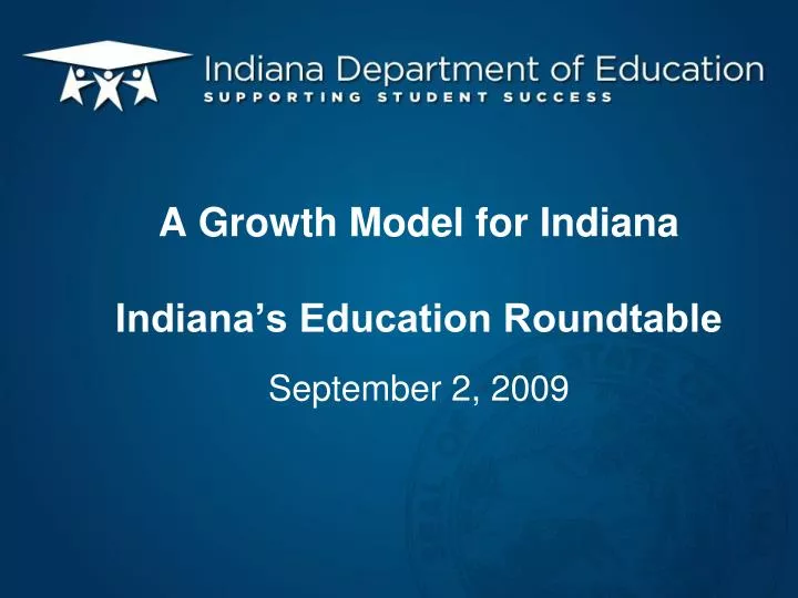 a growth model for indiana indiana s education roundtable