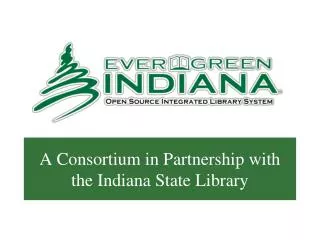 A Consortium in Partnership with the Indiana State Library