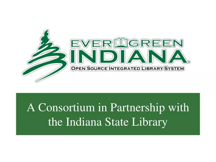 a consortium in partnership with the indiana state library
