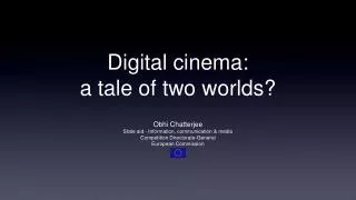 Digital cinema: a tale of two worlds?