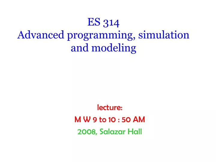 es 314 advanced programming simulation and modeling