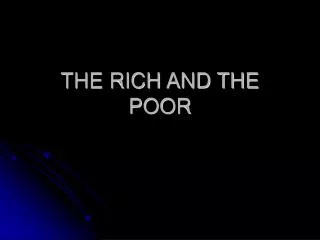 THE RICH AND THE POOR