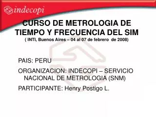 CURSO DE METROLOGIA DE TIEMPO Y FRECUENCIA DEL SIM ( INTI, Buenos Aires – 04 al 07 de febrero de 2008)