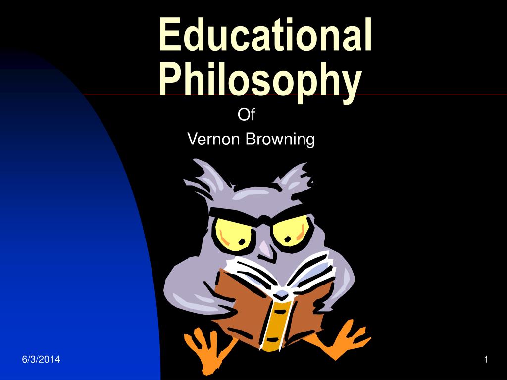 WHAT IS EDUCATIONAL PHILOSOPHY PPT intelligence overview