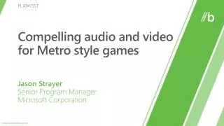 Compelling audio and video for Metro style games