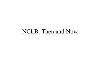 NCLB: Then and Now