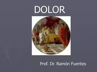 DOLOR 			Prof. Dr. Ramón Fuentes
