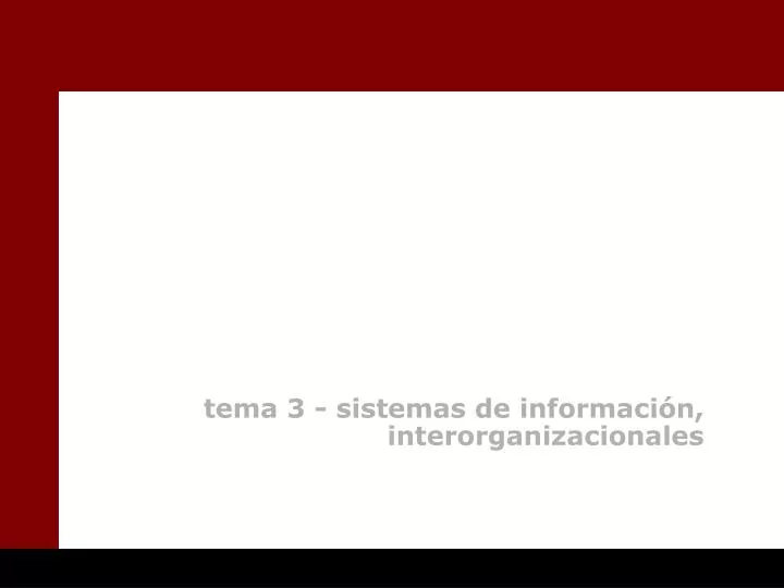 tema 3 sistemas de informaci n interorganizacionales