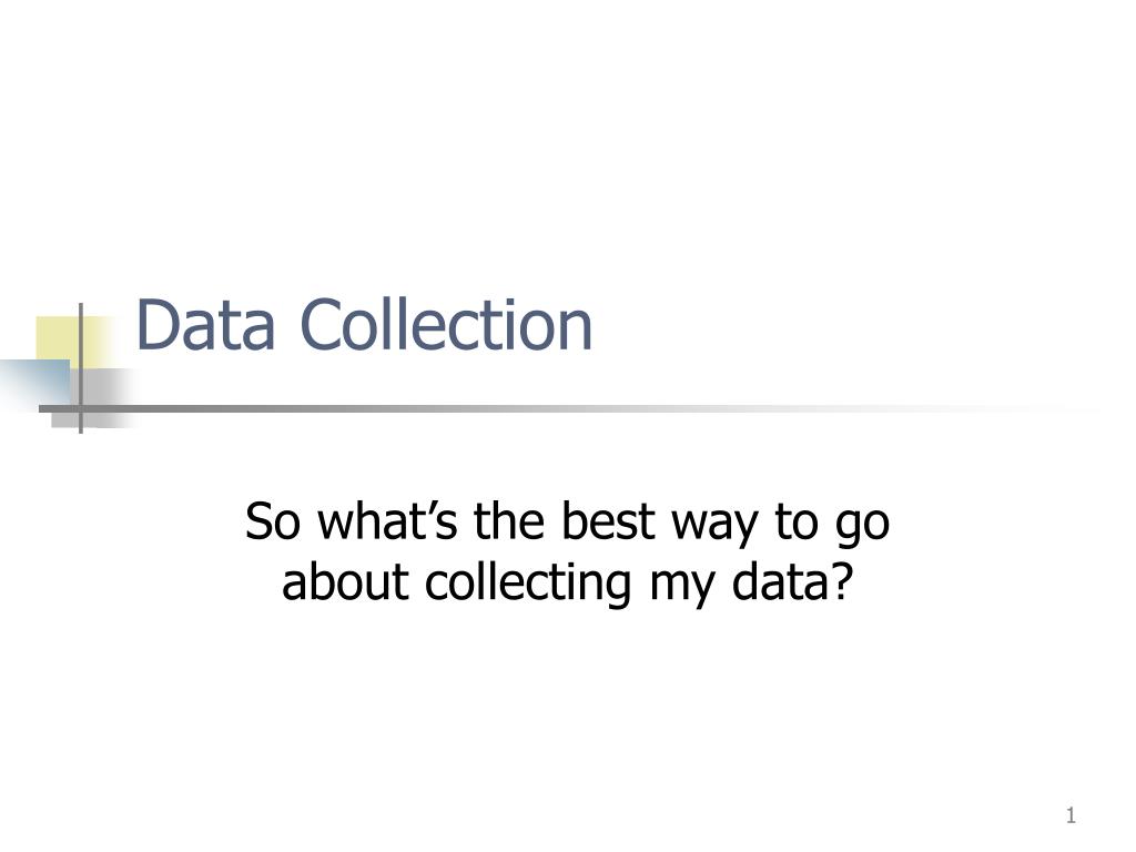 PPT - Data Collection PowerPoint Presentation, free download - ID:919394