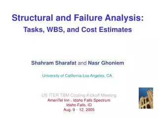 Structural and Failure Analysis: Tasks, WBS, and Cost Estimates Shahram Sharafat and Nasr Ghoniem University of Calif