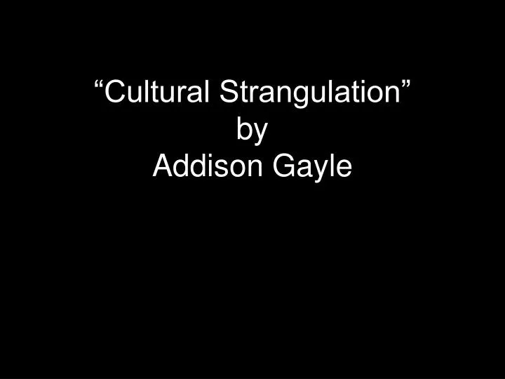 cultural strangulation by addison gayle