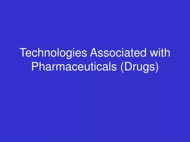 technologies associated with pharmaceuticals drugs