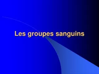 les groupes sanguins