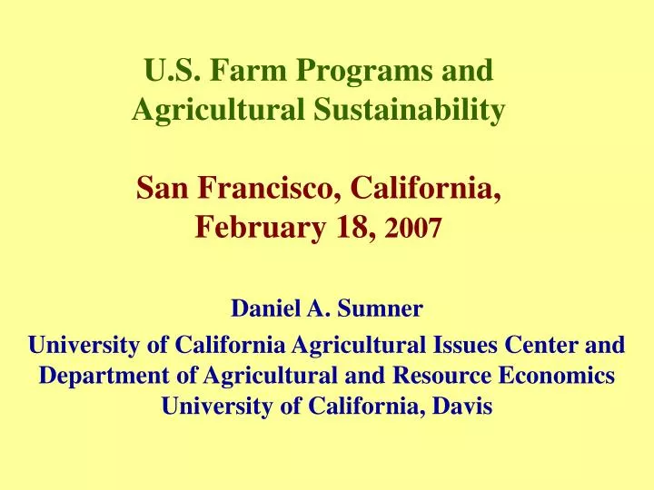u s farm programs and agricultural sustainability san francisco california february 18 2007