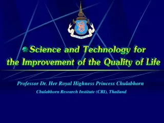 Professor Dr. Her Royal Highness Princess Chulabhorn
