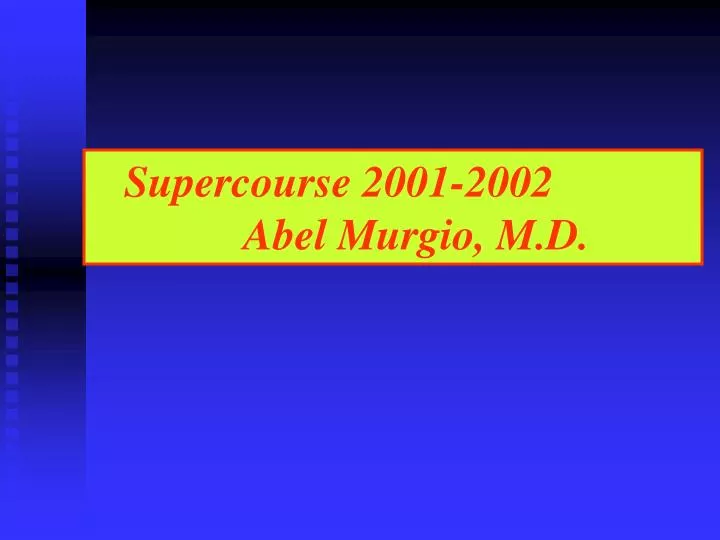 supercourse 2001 2002 abel murgio m d