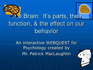 The Brain: It’s parts, their function, &amp; the effect on our behavior