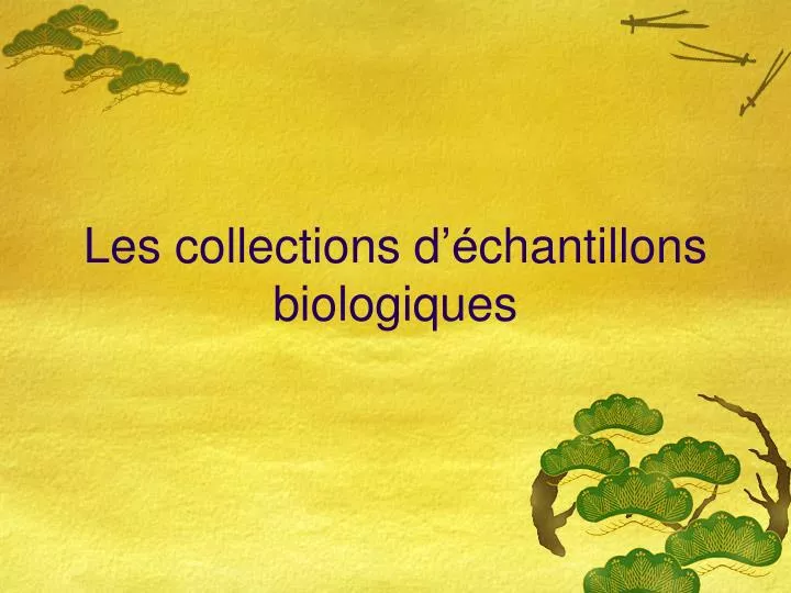 les collections d chantillons biologiques