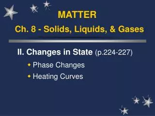 Ch. 8 - Solids, Liquids, &amp; Gases