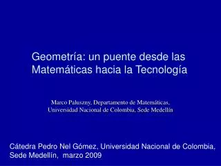 Marco Paluszny, Departamento de Matemáticas, Universidad Nacional de Colombia, Sede Medellín