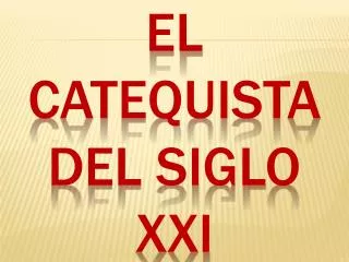 EL CATEQUISTA DEL SIGLO XXI