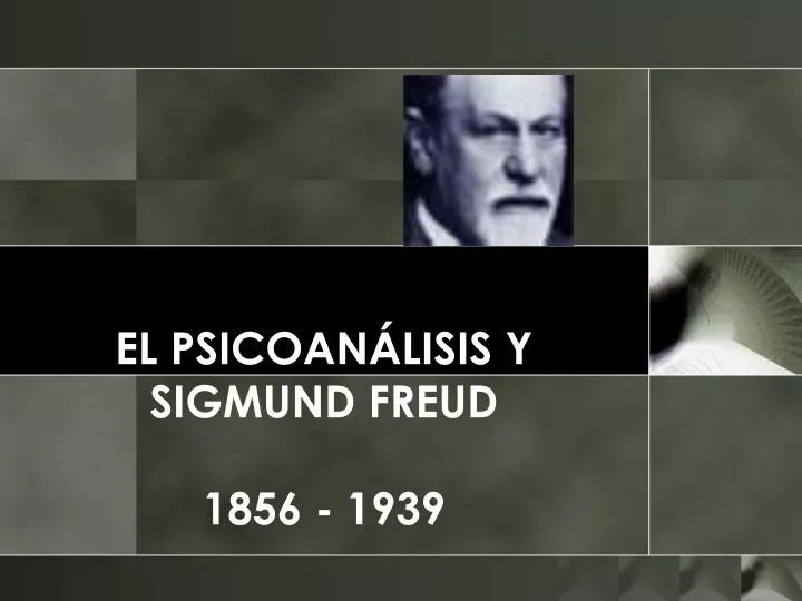 el psicoan lisis y sigmund freud 1856 1939