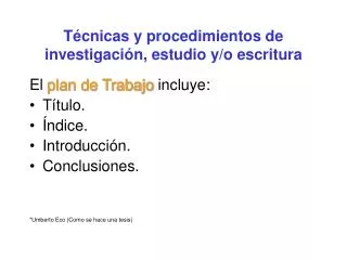 Técnicas y procedimientos de investigación, estudio y/o escritura