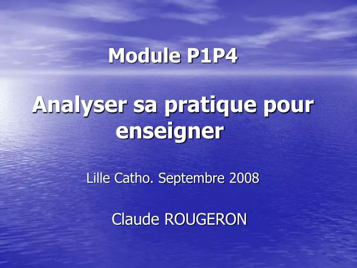 module p1p4 analyser sa pratique pour enseigner lille catho septembre 2008