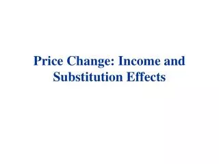 Price Change: Income and Substitution Effects