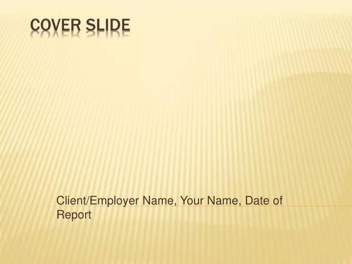 client employer name your name date of report