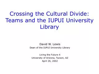 Crossing the Cultural Divide: Teams and the IUPUI University Library