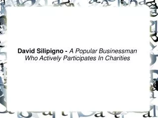 David Silipigno-A Popular Businessman Who Actively Participa