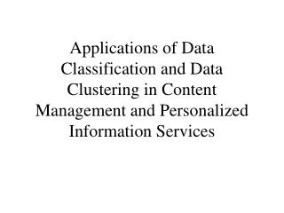 Applications of Data Classification and Data Clustering in Content Management and Personalized Information Services