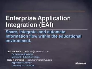 Enterprise Application Integration (EAI) Share, integrate, and automate information flow within the educational environm