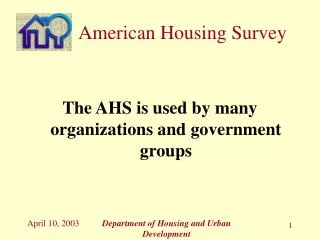 The AHS is used by many organizations and government groups