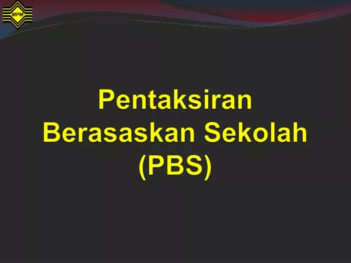 pentaksiran berasaskan sekolah pbs