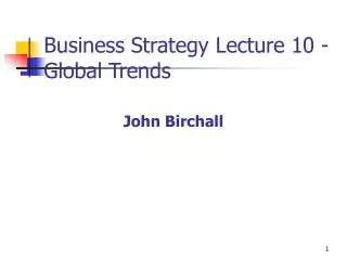 Business Strategy Lecture 10 -Global Trends