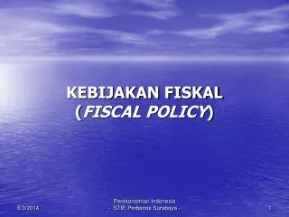 KEBIJAKAN FISKAL ( FISCAL POLICY )