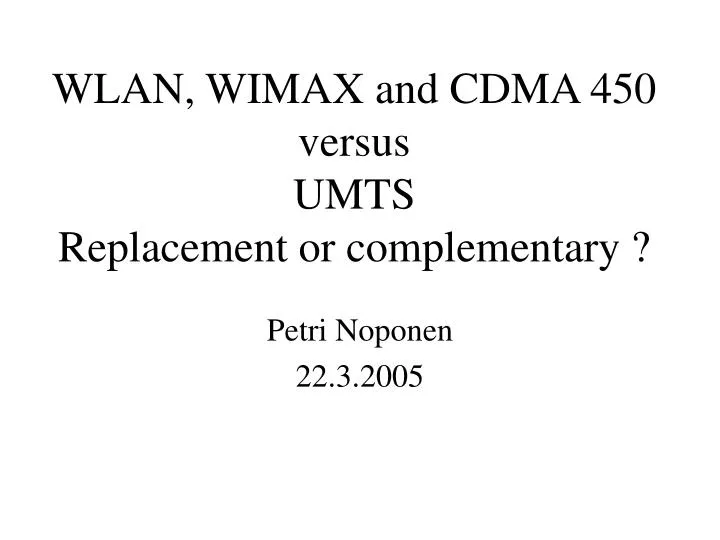 wlan wimax and cdma 450 versus umts replacement or complementary