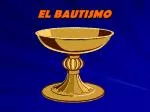 EL BAUTISMO - slide 1
