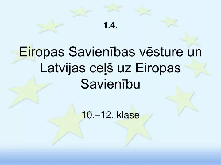 1 4 eiropas savien bas v sture un latvijas ce uz eiropas savien bu