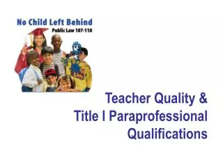 Teacher Quality &amp; Title I Paraprofessional Qualifications