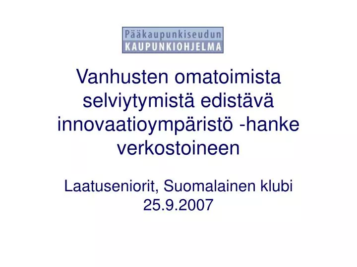 vanhusten omatoimista selviytymist edist v innovaatioymp rist hanke verkostoineen