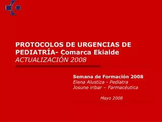 PROTOCOLOS DE URGENCIAS DE PEDIATRÍA- Comarca Ekialde ACTUALIZACIÓN 2008
