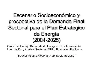 Escenario Socioeconómico y prospectiva de la Demanda Final Sectorial para el Plan Estratégico de Energía (2004-2025)