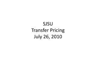 SJSU Transfer Pricing July 26, 2010