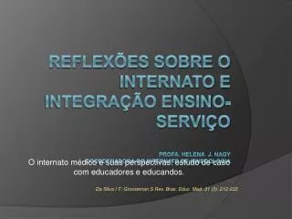 Reflexões sobre o internato e integração ensino-serviço Profa . Helena J. Nagy Coordenadora do internato de ginecologi