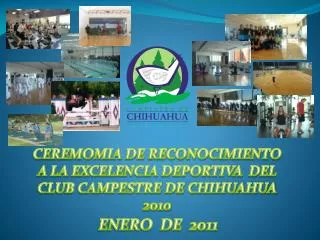 CEREMOMIA DE RECONOCIMIENTO A LA EXCELENCIA DEPORTIVA DEL CLUB CAMPESTRE DE CHIHUAHUA 2010