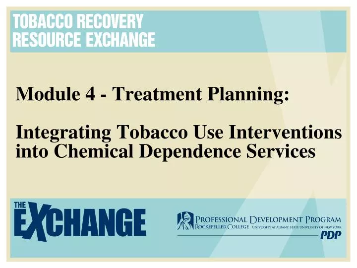 module 4 treatment planning integrating tobacco use interventions into chemical dependence services