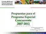 Propuestas para el Programa Especial Concurrente 2007-2012 - slide 1